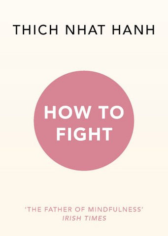 Thich Nhat Hanh - How To Fight