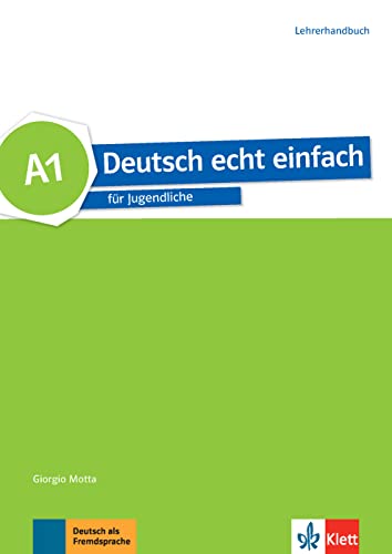 Deutsch echt einfach: Lehrerhandbuch A1