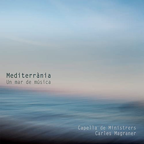 Carles Magraner  Capella De Mi - Mediterrania: Un mar de m?sica [CD]