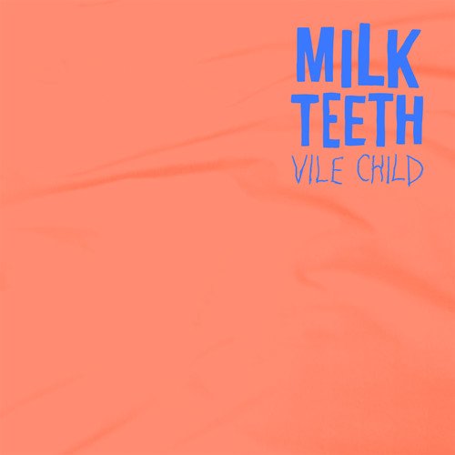 The image is a vibrant orange vinyl record cover with the title "MILK TEETH" in large blue letters at the top right, accompanied by the subtitle "VILE CHILD" in smaller handwritten-style blue text underneath. The background features a subtle texture resembling the surface of a vinyl record. Alt text: Orange vinyl record cover with "MILK TEETH" and "VILE CHILD" in blue text.