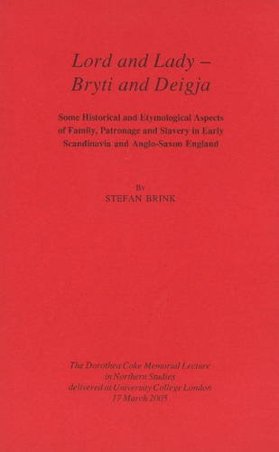 Lord and Lady - Bryti and Deigja: Some Historical and Etymological Aspects of Family, Patronage and Slavery in Early Scandinavia and Anglo-Saxon England