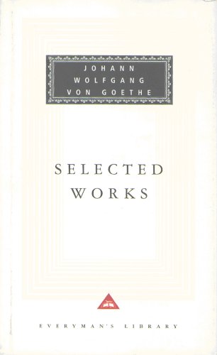 Selected Works: Sorrows of Young Werther: WITH Elective Affinities, Faust and Italian Journey (Everyman's Library classics)