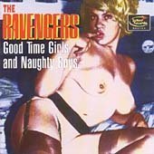 Ravengers, The - Good Time Girls and Naughty Boys [CD]