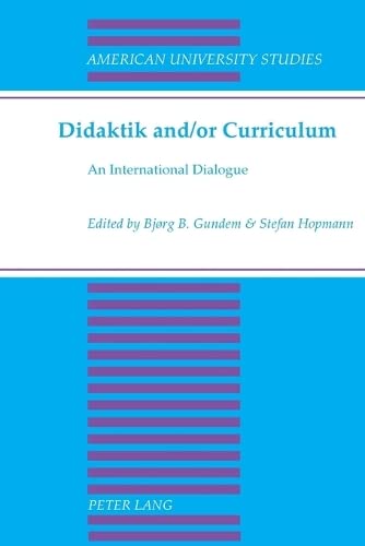 Didaktik and/or Curriculum; An International Dialogue (41) (American University Studies Series 14: Education)
