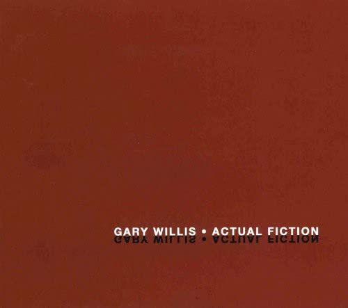 Gary Willis - Actual Fiction [CD]