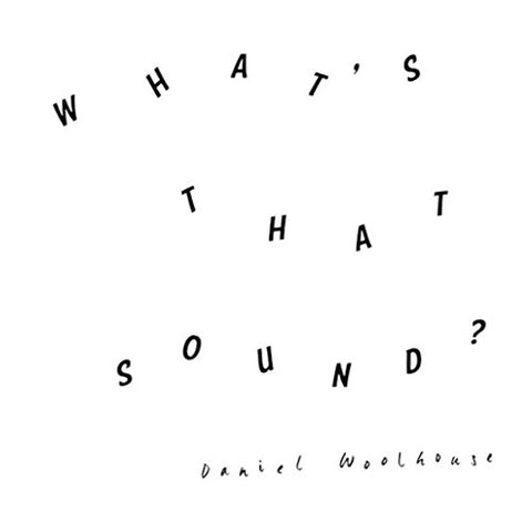 Daniel Woolhouse - What's That Sound [VINYL]