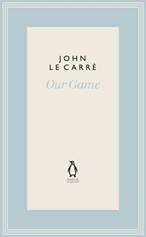 Our Game (The Penguin John le Carré Hardback Collection)