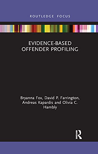 Evidence-Based Offender Profiling (Criminology in Focus)
