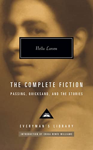 The Complete Fiction of Nella Larsen: Passing, Quicksand, and the Stories (Everyman's Library Contemporary Classics)