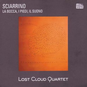 Lost Cloud Quartet - Sciarrino: La Bocca, I Piedi, Il Suono [CD]