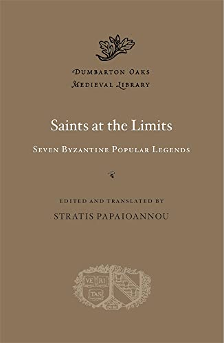 Saints at the Limits: Seven Byzantine Popular Legends (Dumbarton Oaks Medieval Library): 78
