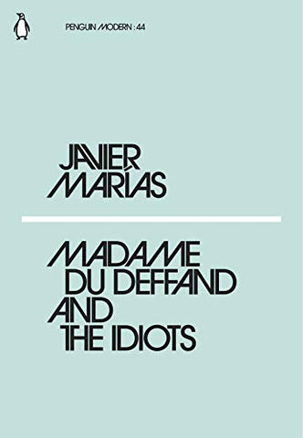 Madame du Deffand and the Idiots: Javier Marías (Penguin Modern)