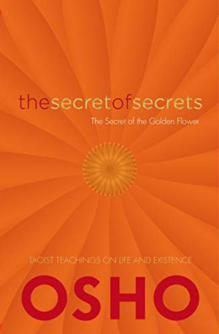 Secret of Secrets: On the Secret of the Golden Flower: Taoist Teachings on Life and Existence