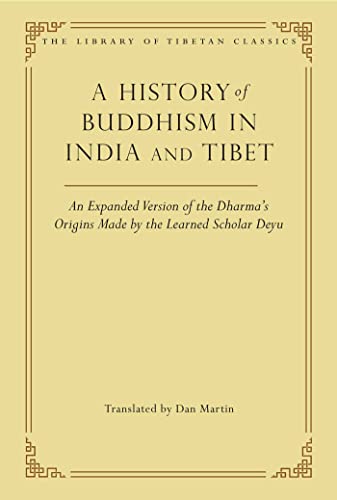 A History of Buddhism in India and Tibet: An Expanded Version of the Dharma's Origins Made by the Learned Scholar Deyu (The Library of Tibetan Classics): 32
