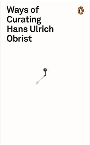 Hans-Ulrich Obrist - Ways of Curating