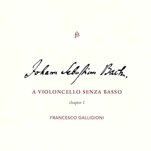 Francesco Galligioni - JS Bach: A Violoncello Senza Basso - Chapter I [CD]