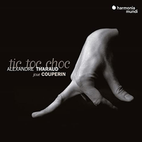 Alexandre Tharaud - Tic Toc Choc: Alexandre Tharaud Joue Couperin [CD]