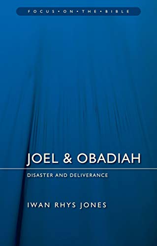 Joel & Obadiah: Disaster And Deliverance (Focus on the Bible)