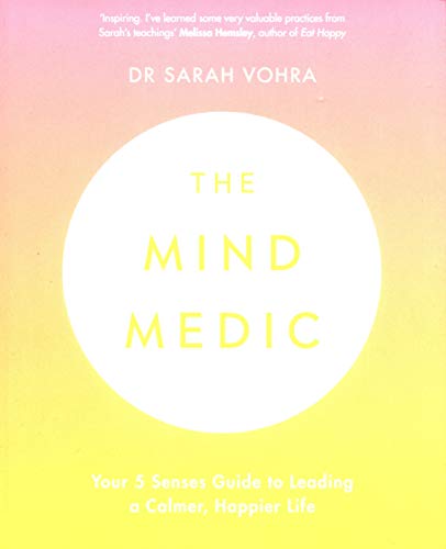 The Mind Medic: Your 5 Senses Guide to Leading a Calmer, Happier Life
