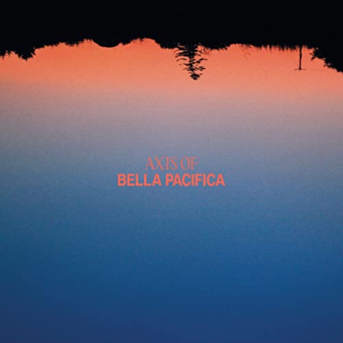 Axis Of - Bella Pacifica [VINYL]