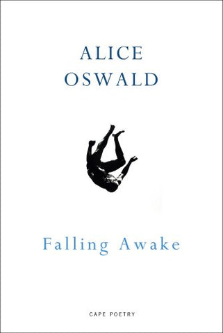 Alice Oswald - Falling Awake