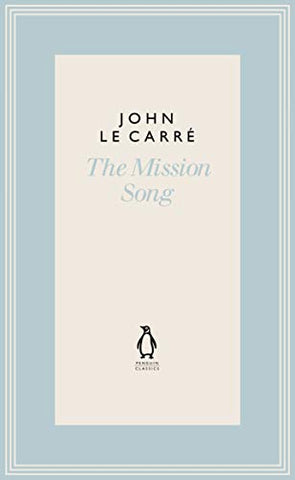 The Mission Song (The Penguin John le Carré Hardback Collection)