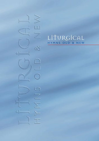 Liturgical Hymns Old & New - People's Copy: 673 Hymns and 92 Mass Settings