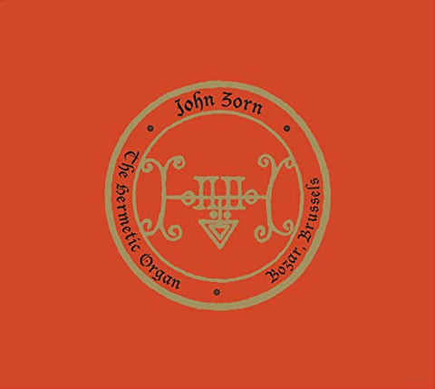 John Zorn - The Hermetic Organ Vol. 9 - Bozar, Brussels [CD]