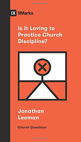 Is It Loving to Practice Church Discipline? (Church Questions)