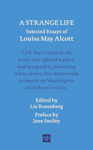 A Strange Life: Selected Essays of Louisa May Alcott