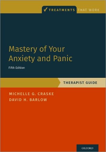 Mastery of Your Anxiety and Panic: Therapist Guide (Treatments That Work)
