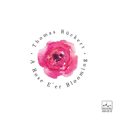THOMAS RÜCKERT  - A ROSE E' ER BLOOMING [CD]