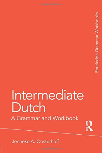 Intermediate Dutch: A Grammar and Workbook (Grammar Workbooks)