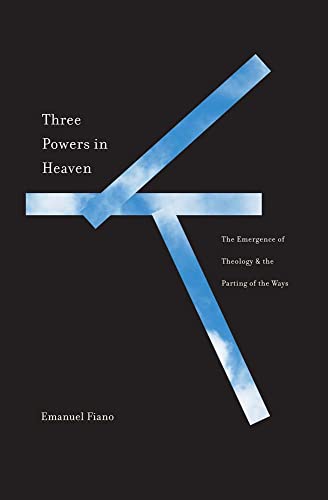 Three Powers in Heaven: The Emergence of Theology and the Parting of the Ways (Synkrisis)