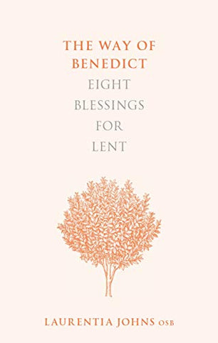 The Way of Benedict: Eight Blessings for Lent: 1 (The Way of, 1)