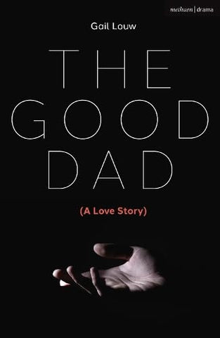 The Good Dad: (A Love Story) (Modern Plays)