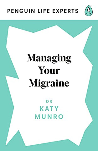 Managing Your Migraine (Penguin Life Expert Series, 2)
