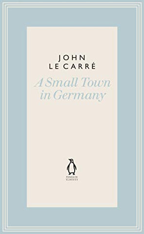 A Small Town in Germany (The Penguin John le Carré Hardback Collection)