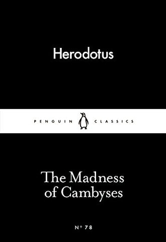 Herodotus - Madness of Cambyses