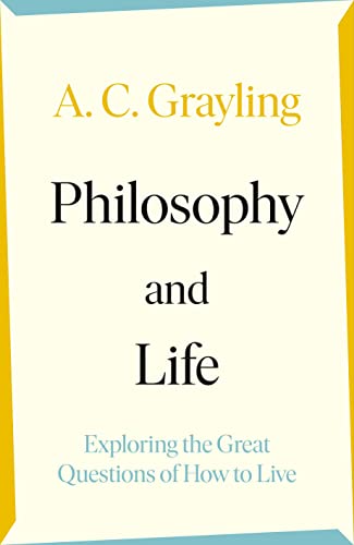 Philosophy and Life: Exploring the Great Questions of How to Live