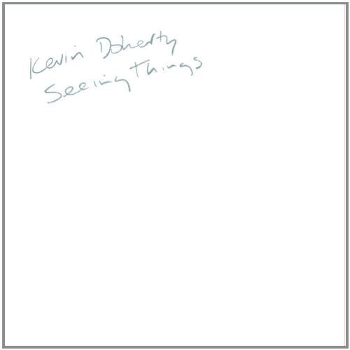 White background with handwritten text "Kevin Doherty Seeing Things" in black ink, top left corner.