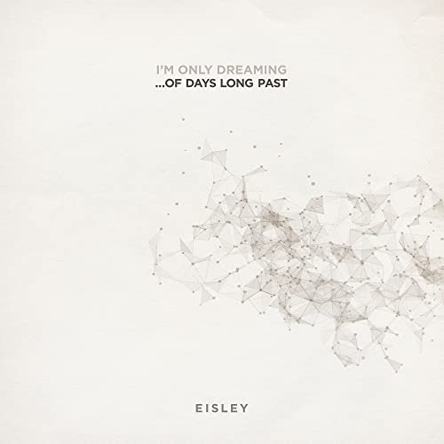 Eisley - I'm Only Dreaming...of Days Long Past [VINYL]