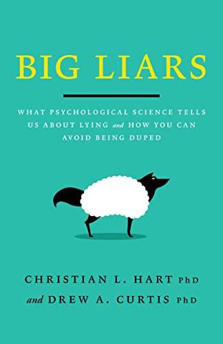 Big Liars: What Psychological Science Tells Us About Lying and How You Can Avoid Being Duped (APA LifeTools Series)