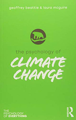 The Psychology of Climate Change (The Psychology of Everything)