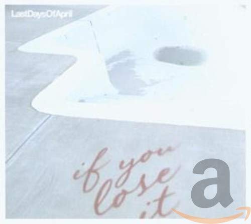 Last Days Of April - If You Lose It [CD]