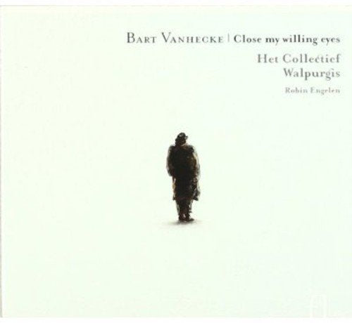 Het Collectief- Walpurgis - - Bart Vanhecke: Close My Willin [CD]