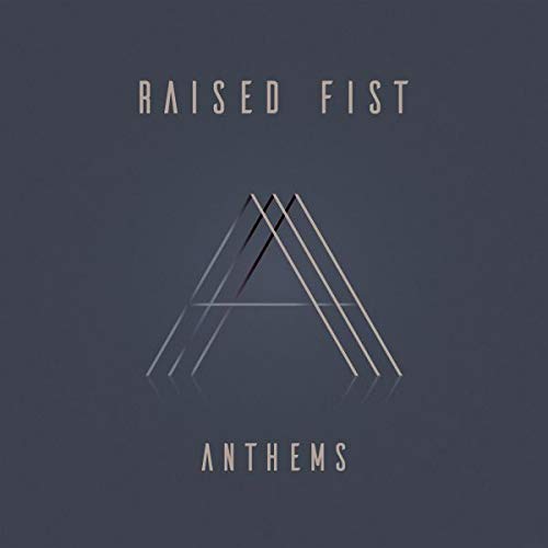 A dark grey album cover with "Raised Fist" and "Anthems" text and a geometric "A" symbol.