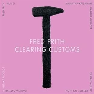 Frith Fred - Clearing Customs [CD]