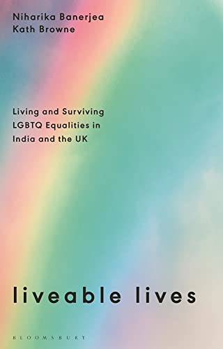 Liveable Lives: Living and Surviving LGBTQ Equalities in India and the UK