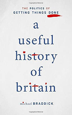 A Useful History of Britain: The Politics of Getting Things Done